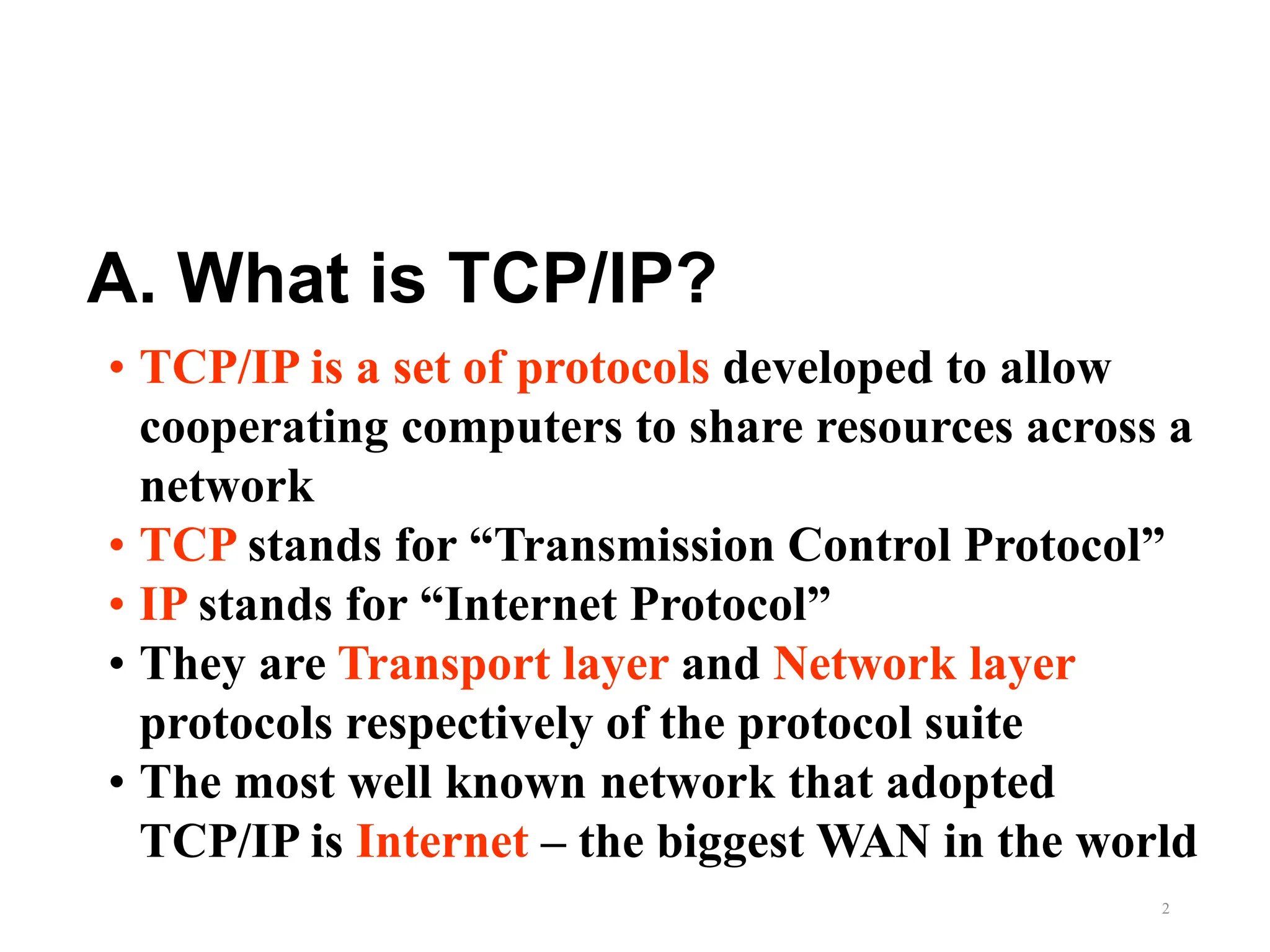 The Internet protocol suite, commonly known as TCP/IP, is a framework ...