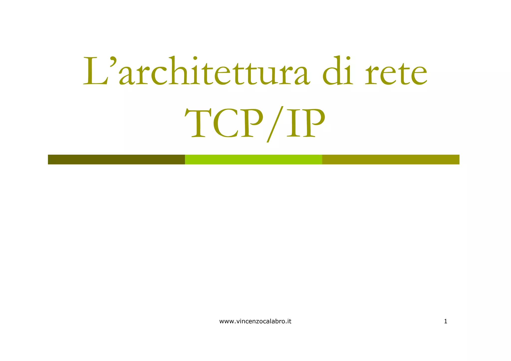 www.vincenzocalabro.it 1
L’architettura di rete
TCP/IP
 