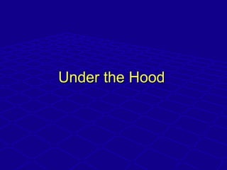 Under the HoodUnder the Hood
 