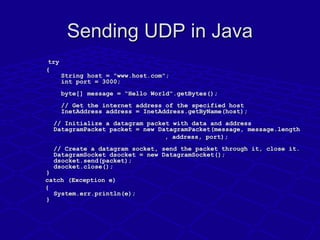 Sending UDP in JavaSending UDP in Java
try try 
        {{
        String host = "www.host.com";        String host = "www...