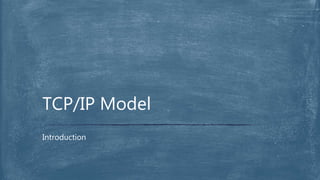 Introduction
TCP/IP Model
 