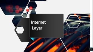Internet
Layer
10
 
