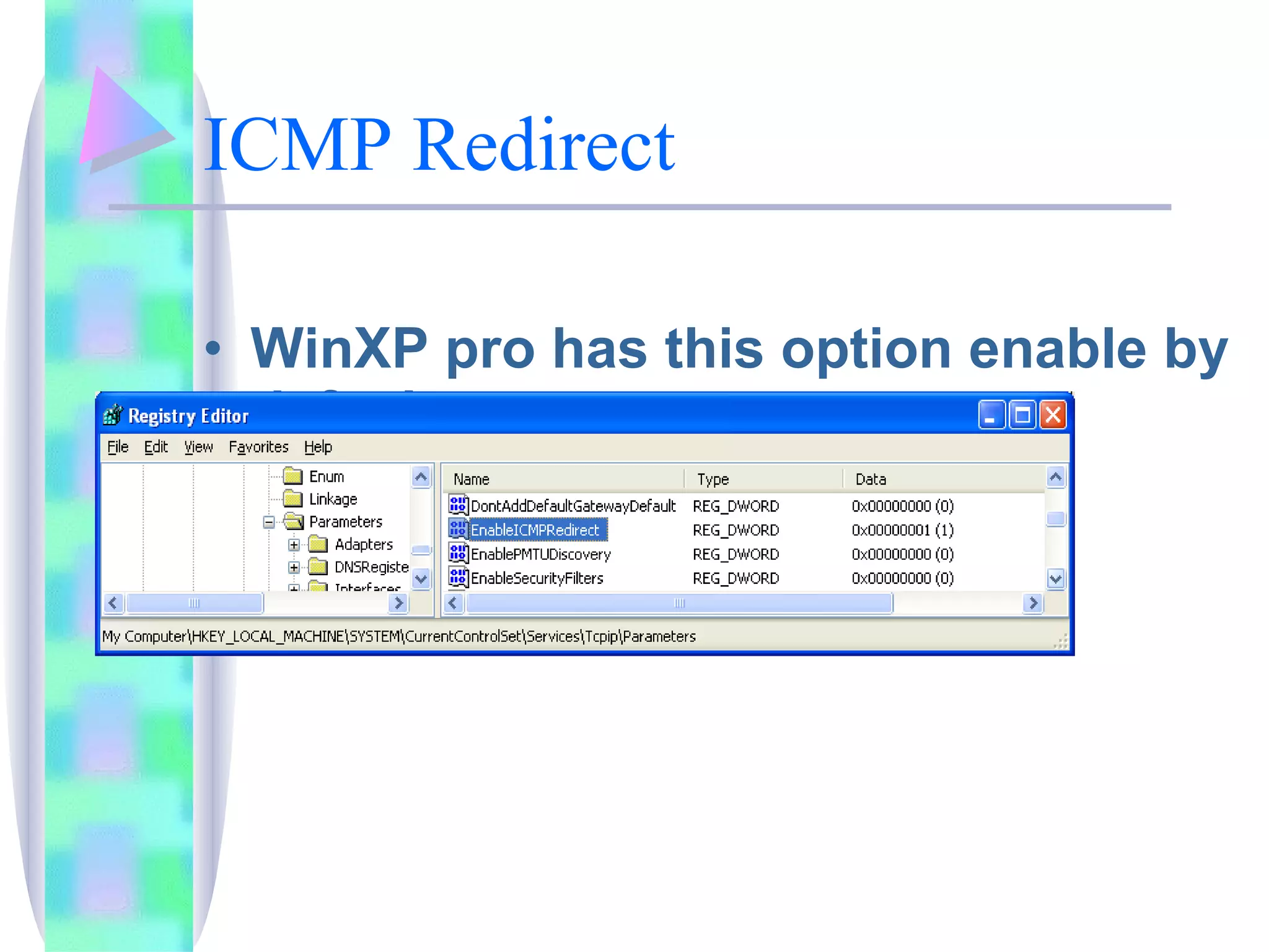 ICMP Redirect WinXP pro has this option enable by default 