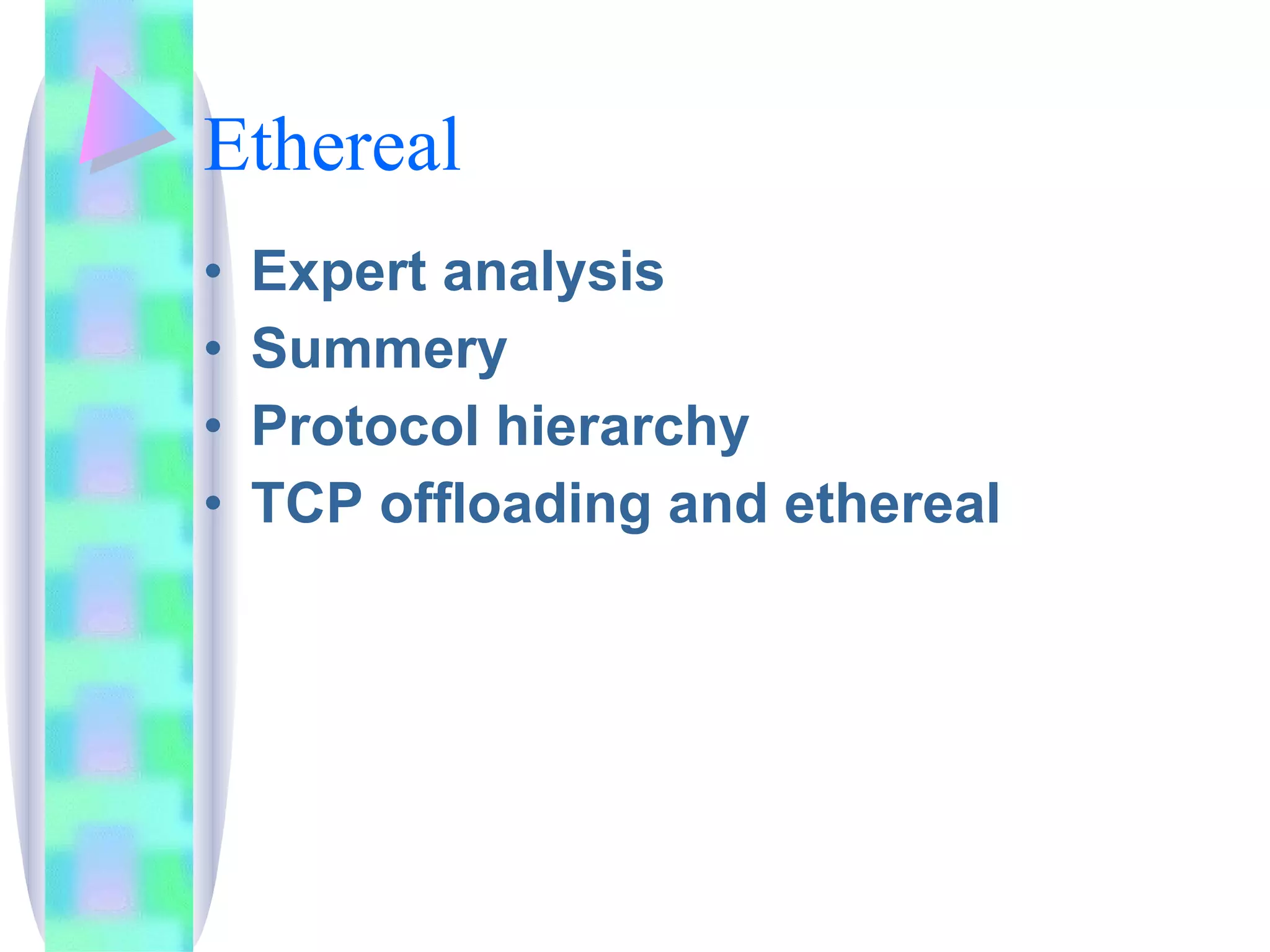 Ethereal Expert analysis Summery Protocol hierarchy TCP offloading and ethereal 