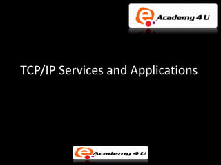 TCP/IP Services and Applications
 
