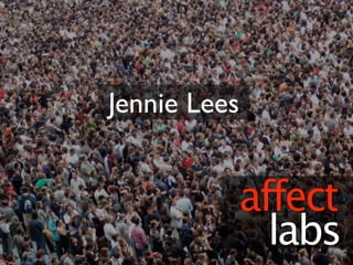 Jennie Lees


              affect
                labs
 