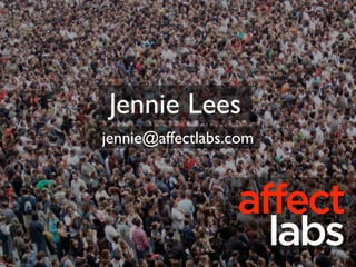 Jennie Lees
jennie@affectlabs.com



                  affect
                    labs
 