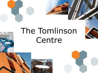 The Tomlinson Centre  