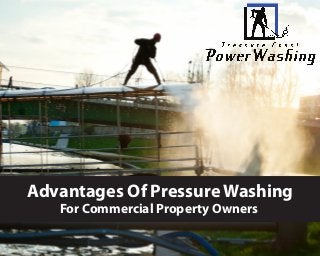 Advantages Of Pressure Washing
For Commercial Property Owners
 