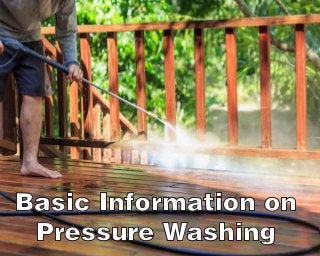 Basic Information on
Pressure Washing
 