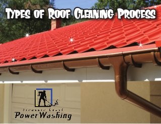 Types of Roof Cleaning ProcessTypes of Roof Cleaning Process
 