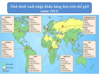 Tình hình xuất nhập khẩu hàng hóa trên thế giới
(năm 2011)

 