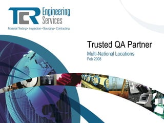 Trusted QA Partner Multi-National Locations Spring 2009 