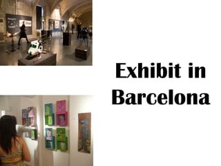 Exhibit in
Barcelona
 