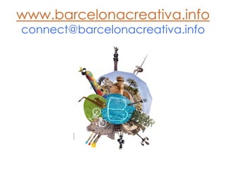 www.barcelonacreativa.info
connect@barcelonacreativa.info
 