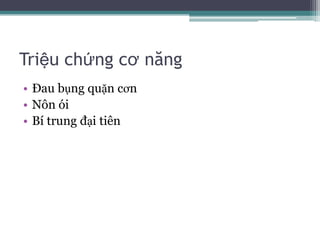 Triệu chứng cơ năngĐau bụng quặn cơnNôn óiBí trung đại tiên