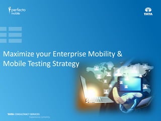 Maximize your Enterprise Mobility &
Mobile Testing Strategy

 
