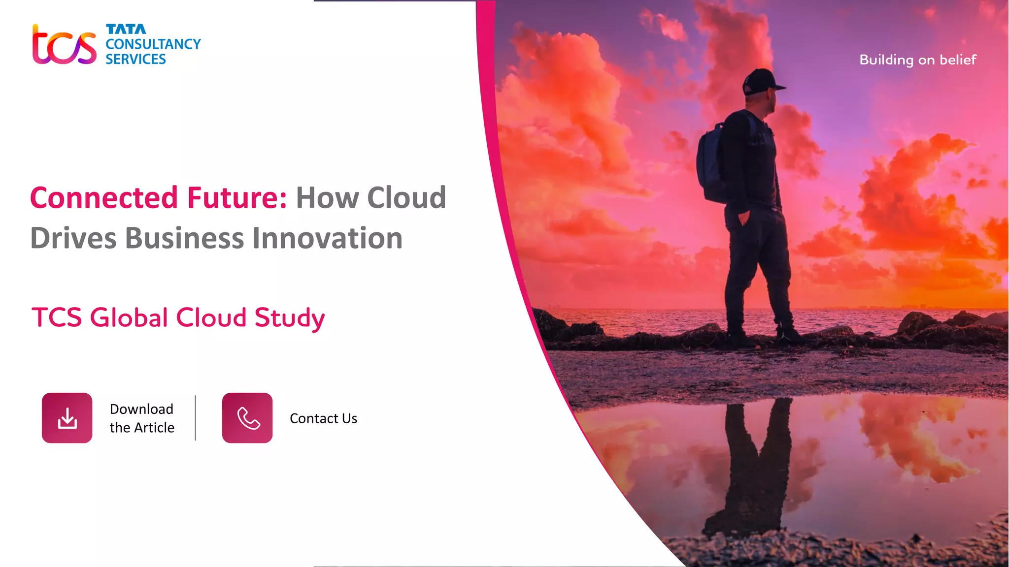 Connected Future: How Cloud
Drives Business Innovation
TCS Global Cloud Study
Download
the Article
Contact Us
 