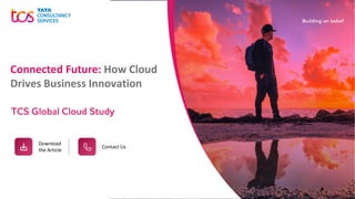 Connected Future: How Cloud
Drives Business Innovation
TCS Global Cloud Study
Download
the Article
Contact Us
 