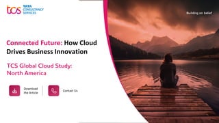 Connected Future: How Cloud
Drives Business Innovation
TCS Global Cloud Study:
North America
Download
the Article
Contact Us
 