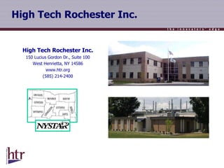 High Tech Rochester Inc. High Tech Rochester Inc. 150 Lucius Gordon Dr., Suite 100 West Henrietta, NY 14586 www.htr.org (585) 214-2400 