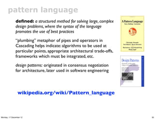 pattern language
              deﬁned: a structured method for solving large, complex
              design problems, where...