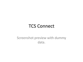 TCS Connect

Screenshot preview with dummy
             data.
 