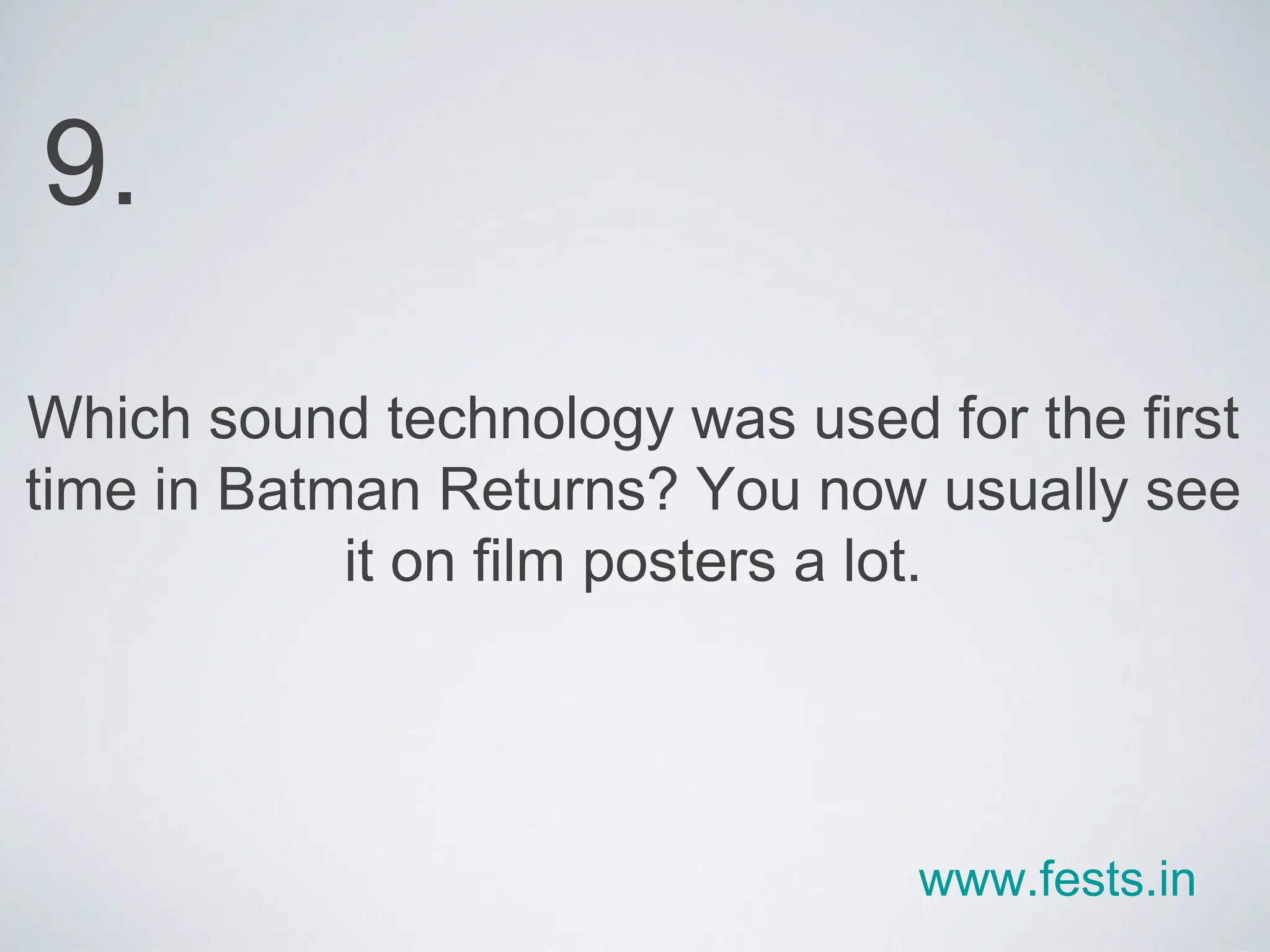 Which sound technology was used for the first time in Batman Returns? You now usually see it on film posters a lot. 9. www.fests.in 