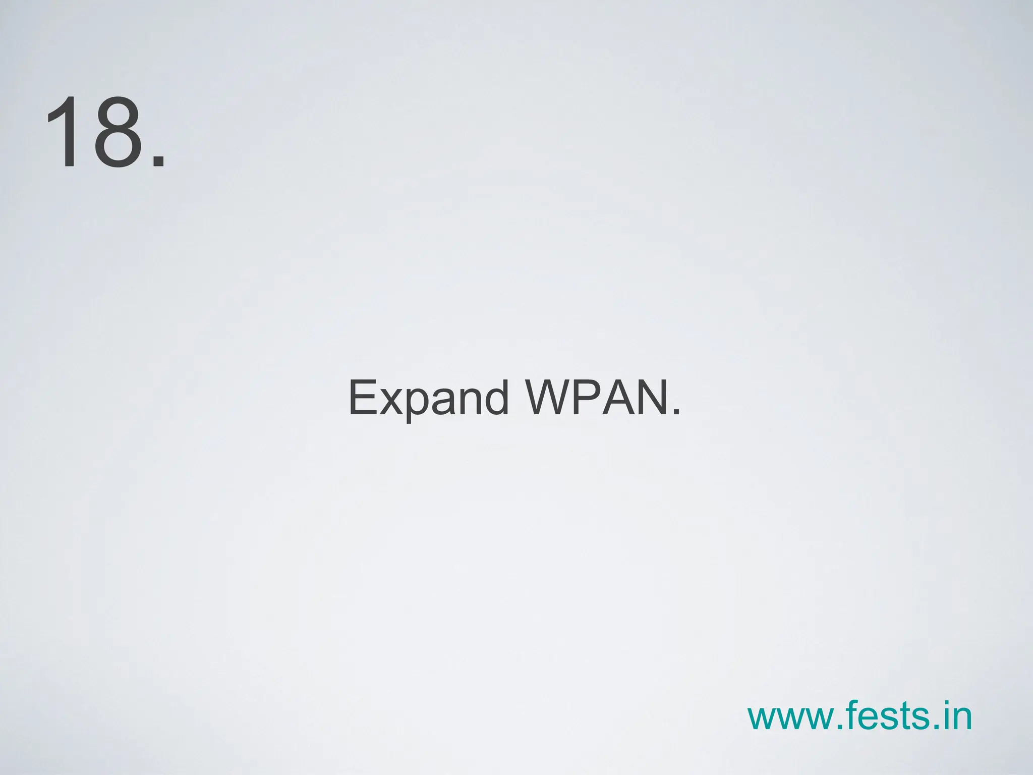 Expand WPAN. 18. www.fests.in 