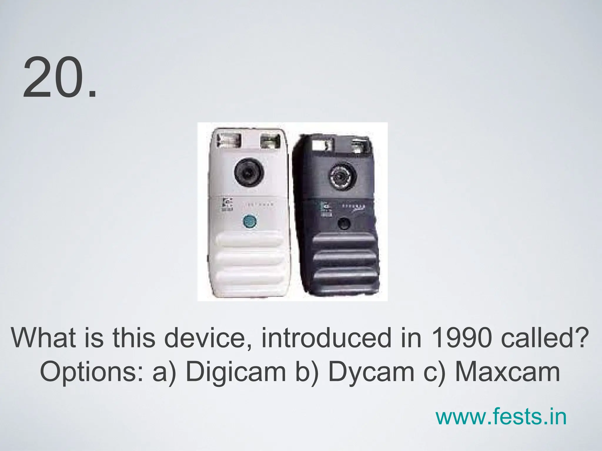 What is this device, introduced in 1990 called? Options: a) Digicam b) Dycam c) Maxcam 20. www.fests.in 