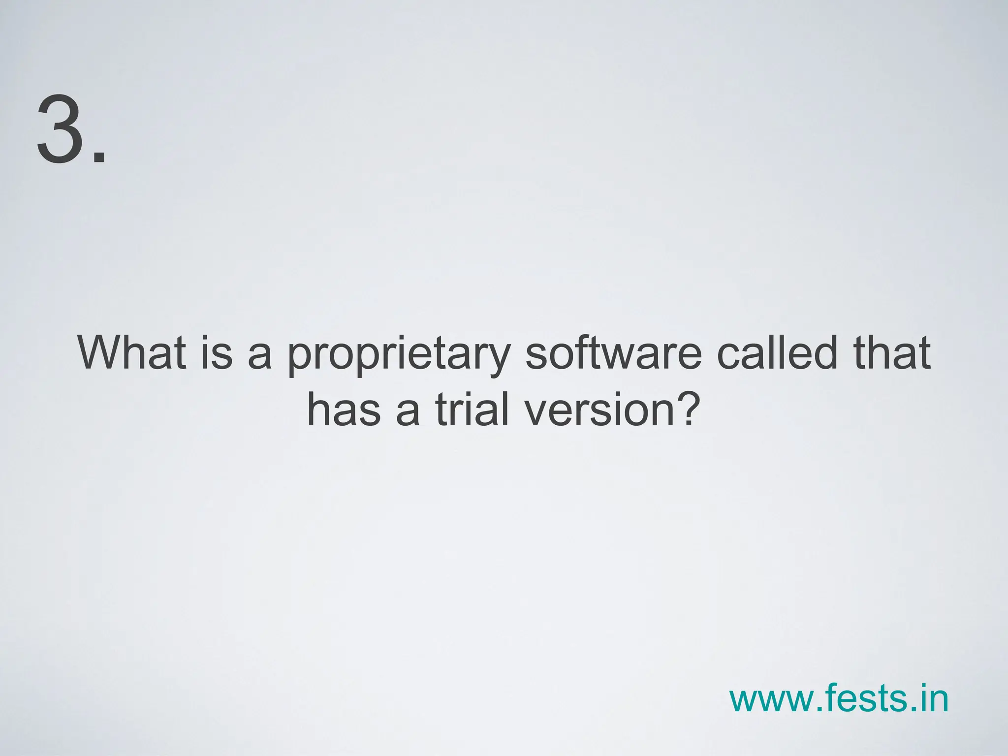 What is a proprietary software called that has a trial version? 3. www.fests.in 