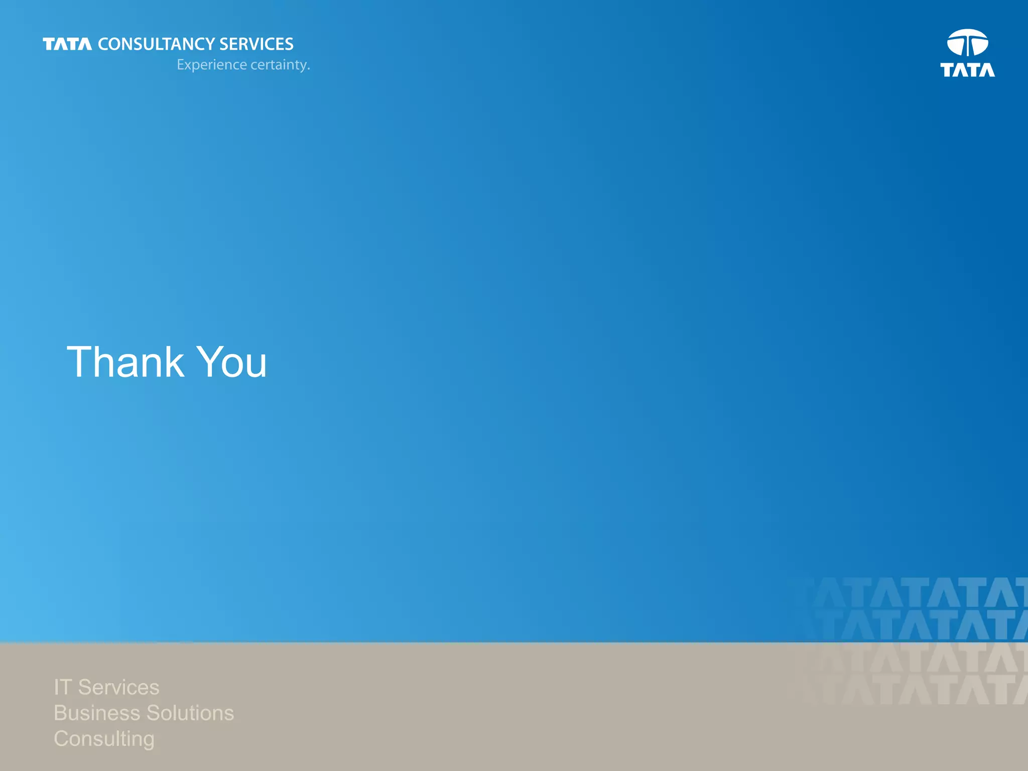 Thank You
IT Services
Business Solutions
Consulting
 