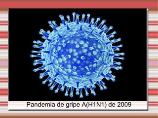 Pandemia de gripe A(H1N1) de 2009 