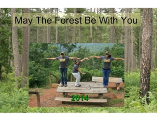 20142014
May The Forest Be With You
 