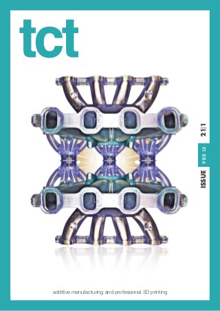 tct

                                                       21|1
                                                        JUNE 12
                                                        FEB 13
                                                       ISSUE
                                                                  xxx




 additive manufacturing and professional 3D printing

                       tct 20/2
 