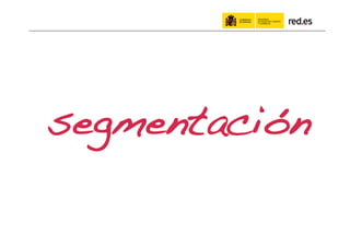 segmentación!
 
