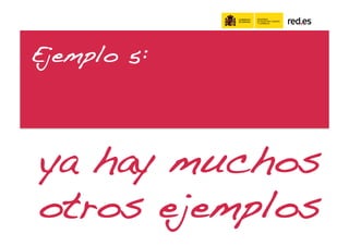 Ejemplo 5:!



ya hay muchos
otros ejemplos!
 