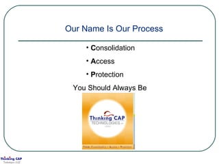 Our Name Is Our Process C onsolidation A ccess P rotection You Should Always Be 