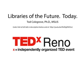 TEDxReno: Libraries of the Future. Today.