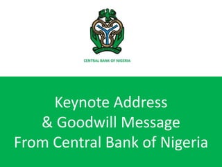 Keynote Address
& Goodwill Message
From Central Bank of Nigeria
 