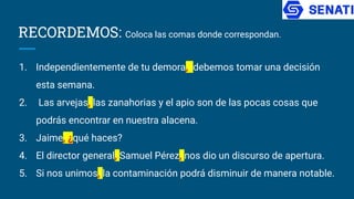 RECORDEMOS: Coloca las comas donde correspondan.
1. Independientemente de tu demora, debemos tomar una decisión
esta semana.
2. Las arvejas, las zanahorias y el apio son de las pocas cosas que
podrás encontrar en nuestra alacena.
3. Jaime, ¿qué haces?
4. El director general, Samuel Pérez, nos dio un discurso de apertura.
5. Si nos unimos, la contaminación podrá disminuir de manera notable.
 