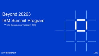 Beyond 20263
IBM Summit Program
** Info Session on Tuesday, 10/9
 