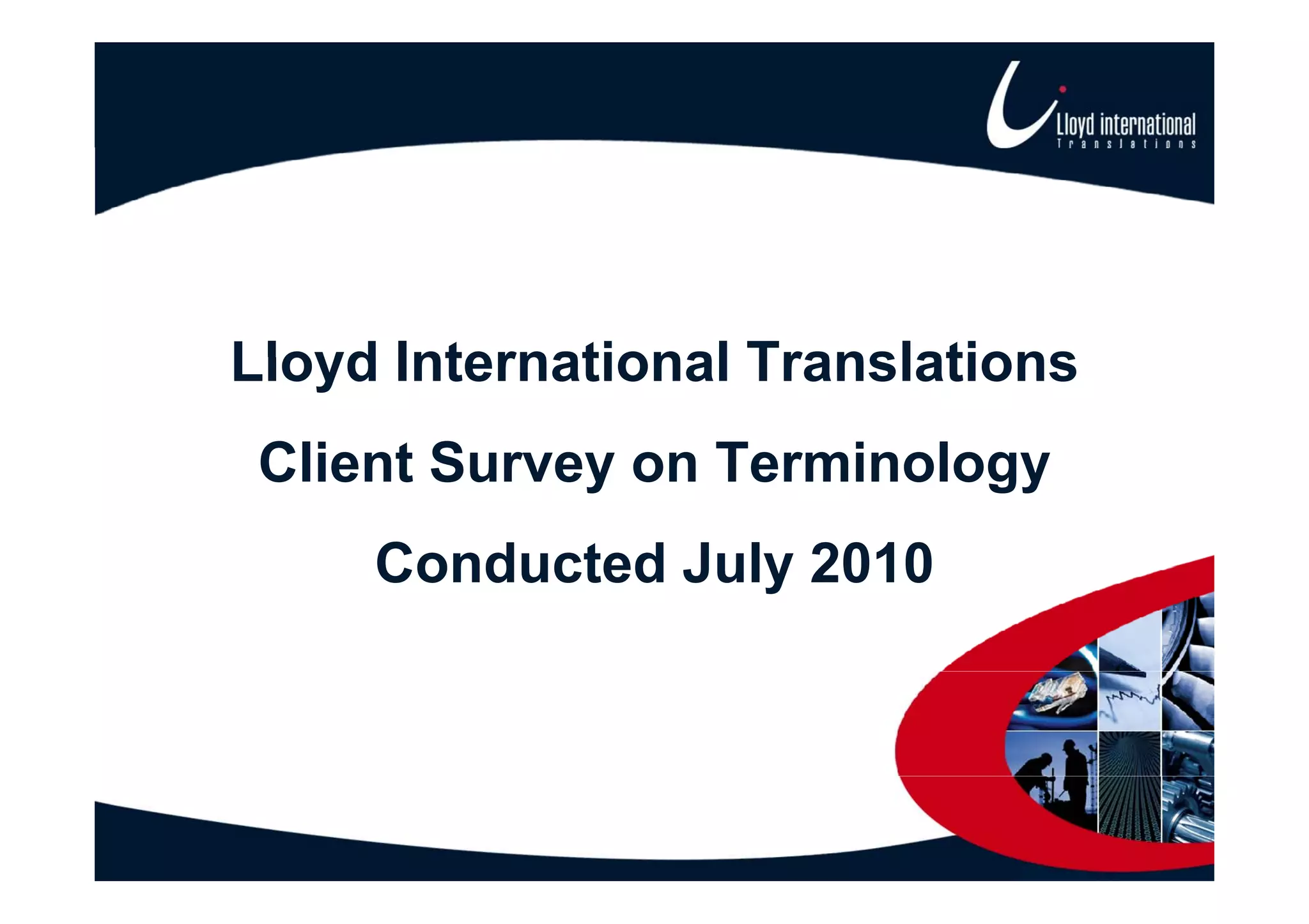 Lloyd International Translations
 Client Survey on Terminology
     Conducted July 2010
 