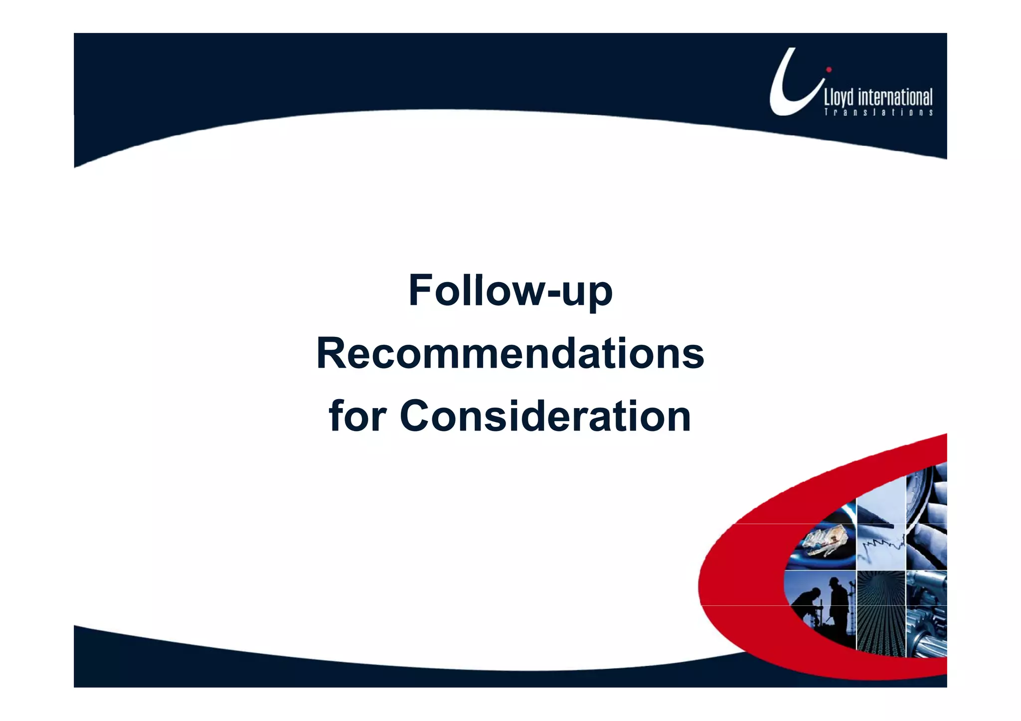 Follow-up
    F ll
Recommendations
for Consideration
 