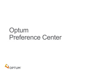 Optum
Preference Center
 