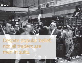 Despite popular belief,
not all traders are
men in suits.
TradersCircle Pty Ltd, ABN 65 120 660 497 is a corporate
authorised representative of OzFinancial Pty Ltd, AFSL
number 241041

traders

circle

 
