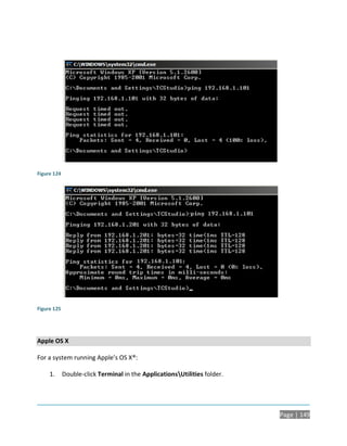 Figure 124




Figure 125




Apple OS X

For a system running Apple’s OS X®:

     1.      Double-click Terminal in the ApplicationsUtilities folder.




                                                                           Page | 149
 