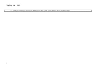 TCXDVN 104 : :2007
4
(**)
: Ng−ìng gi¸ trÞ l−u l−îng chØ mang tÝnh chÊt tham kh¶o. §¬n vÞ tÝnh: xe/ngµy.®ªm theo ®Çu xe «t« (®¬n vÞ vËt lý)
 
