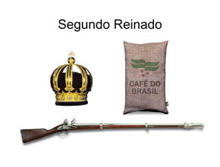 Segundo Reinado
 