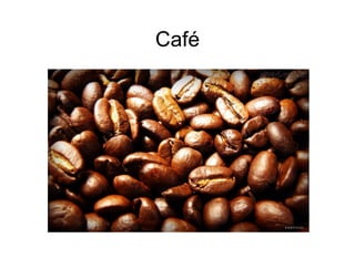 Café
 